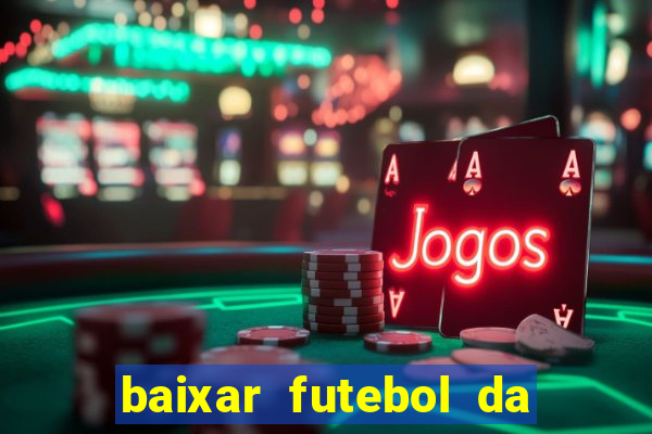 baixar futebol da hora 3.7 atualizado